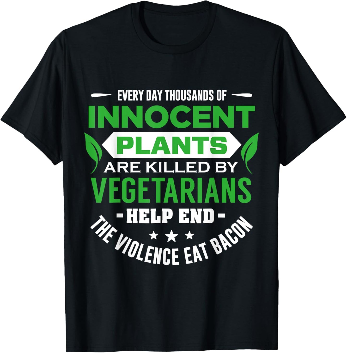 Everyday Thousands Of Innocent Plants Are Killed T-Shirt - T-Shirt | Black