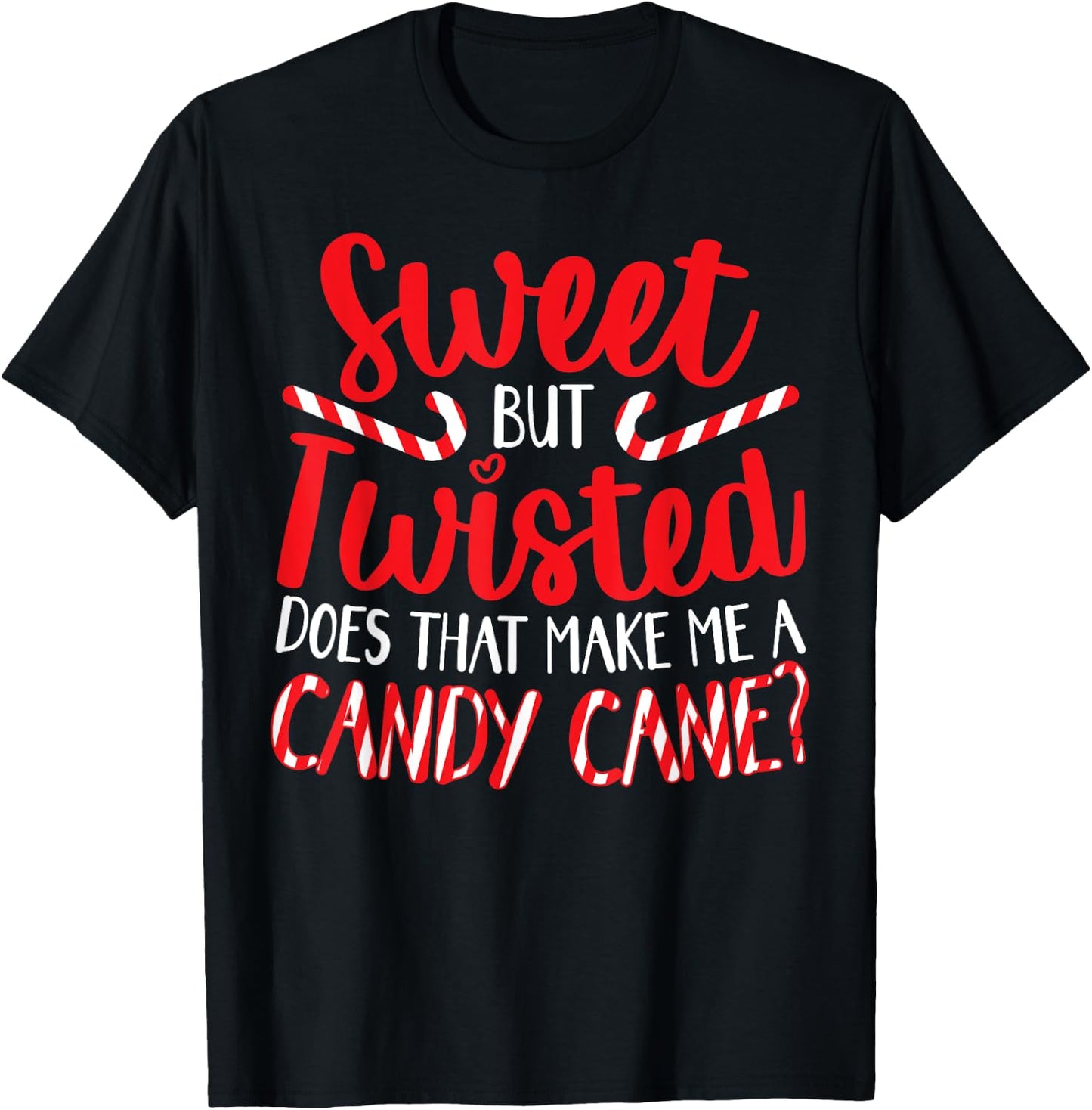 Sweet But Twisted Merry Christmas Xmas Day T-Shirt - T-Shirt | Black