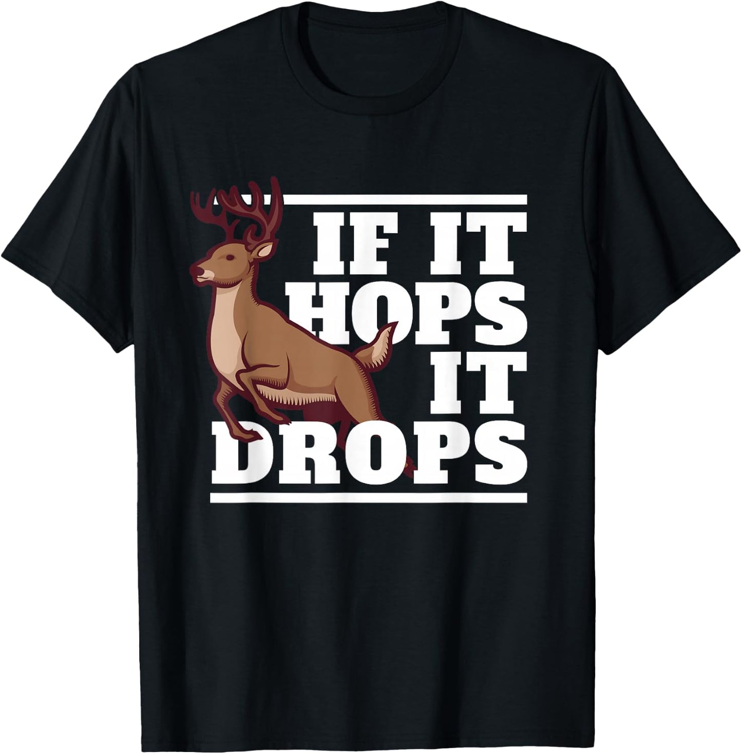 Funny Hunting Saying Deer Hunter I If It Hops It Drops T-Shirt - T-Shirt | Black