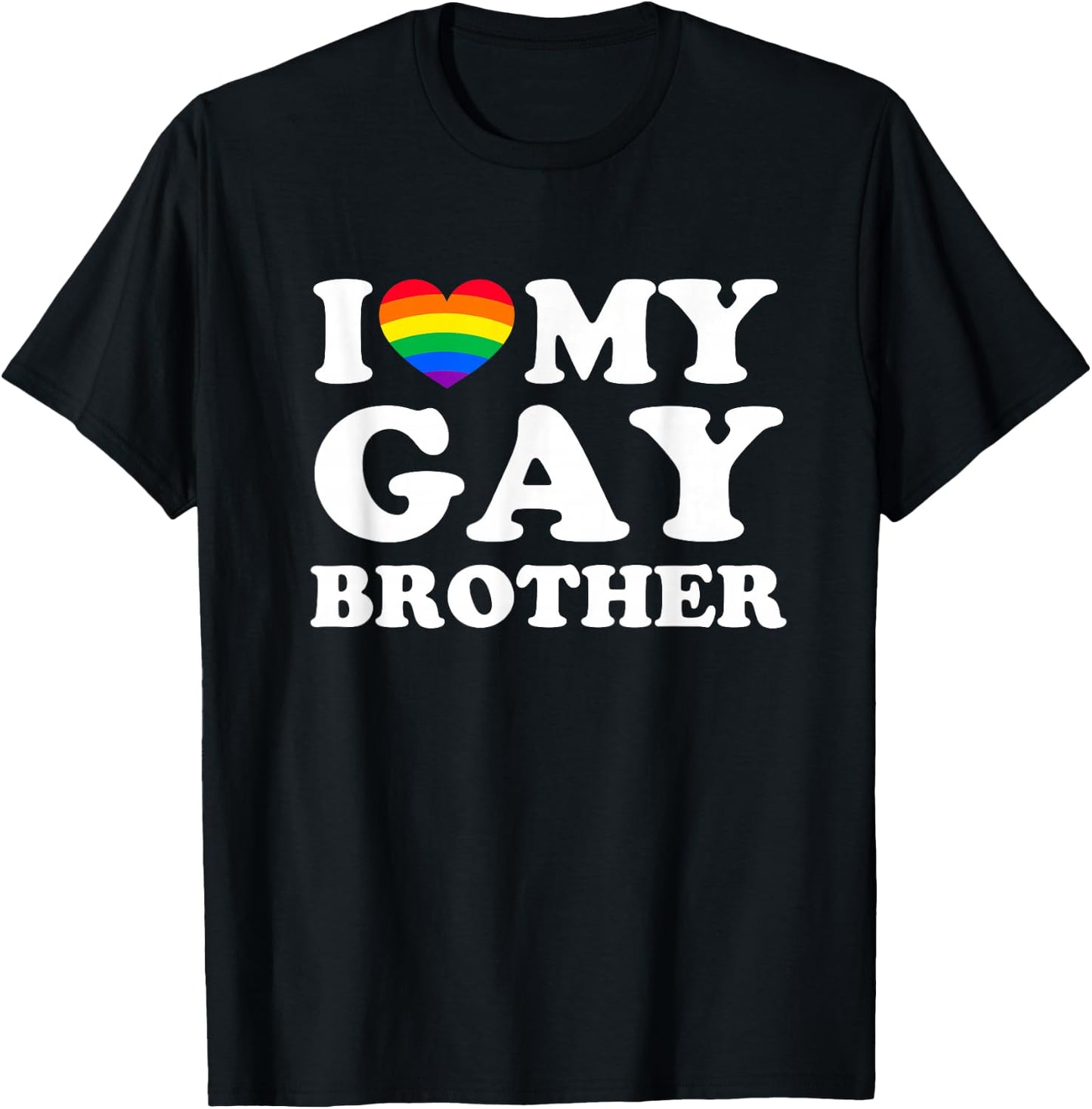 I Love My Gay Brother T-Shirt - T-Shirt | Black