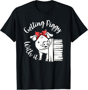 Getting Piggy with it, Gettin' Piggy with it, Pig Quote T-Shirt - T-Shirt | Black