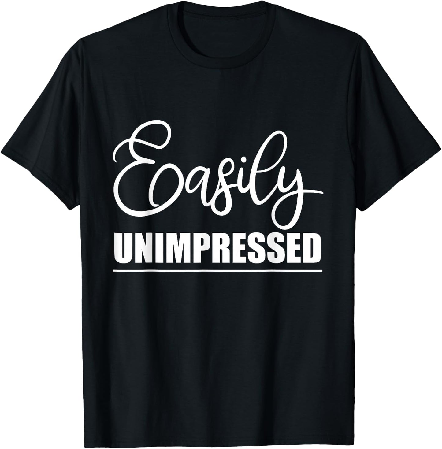 Easily Unimpressed T-Shirt - T-Shirt | Black