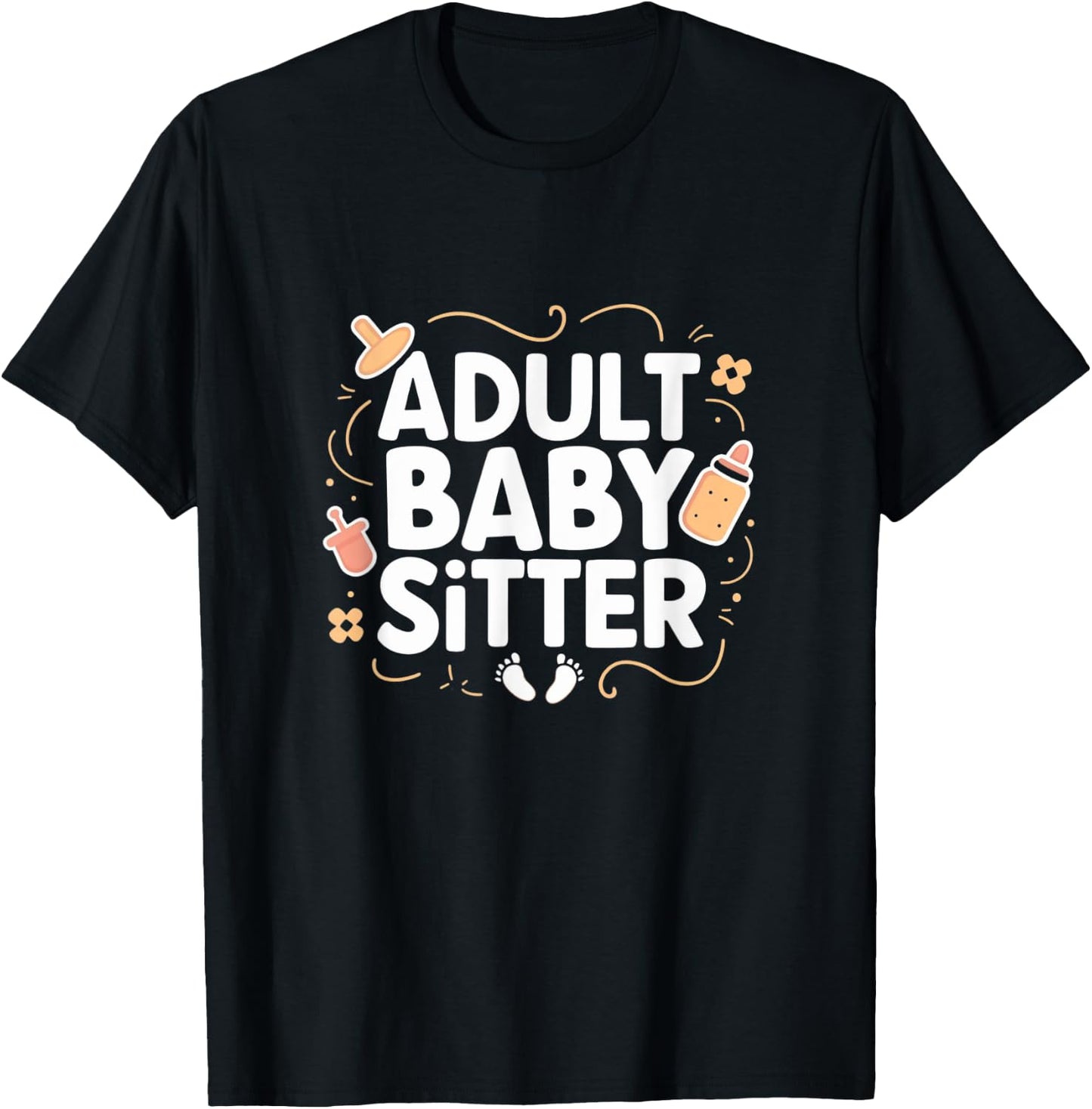 Adult Baby Sitter Funny Taking Care Of Adults T-Shirt - T-Shirt | Black