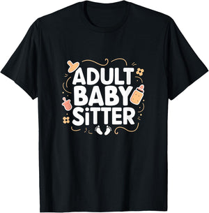 Adult Baby Sitter Funny Taking Care Of Adults T-Shirt - T-Shirt | Black