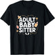 Adult Baby Sitter Funny Taking Care Of Adults T-Shirt - T-Shirt | Black