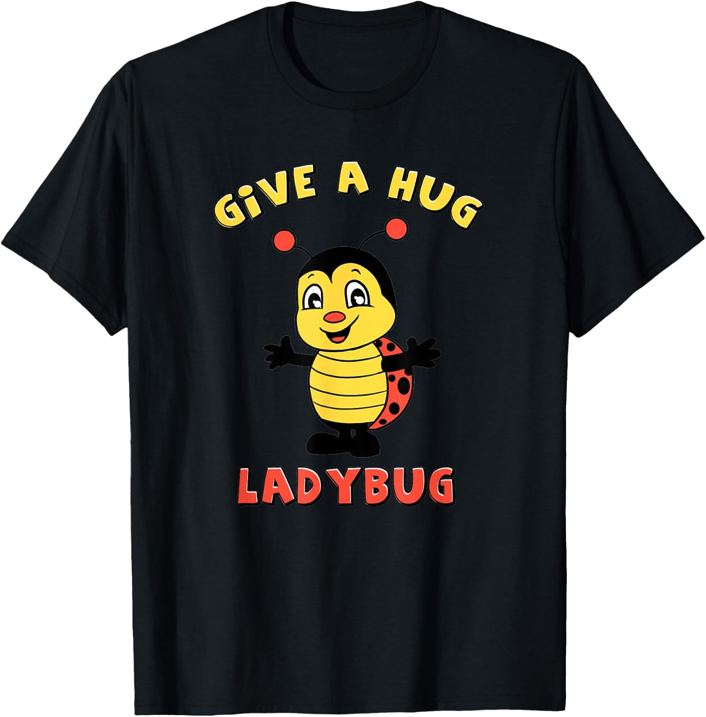 Cute and Adorable Give a Hug Ladybug Design T-Shirt - T-Shirt | Black
