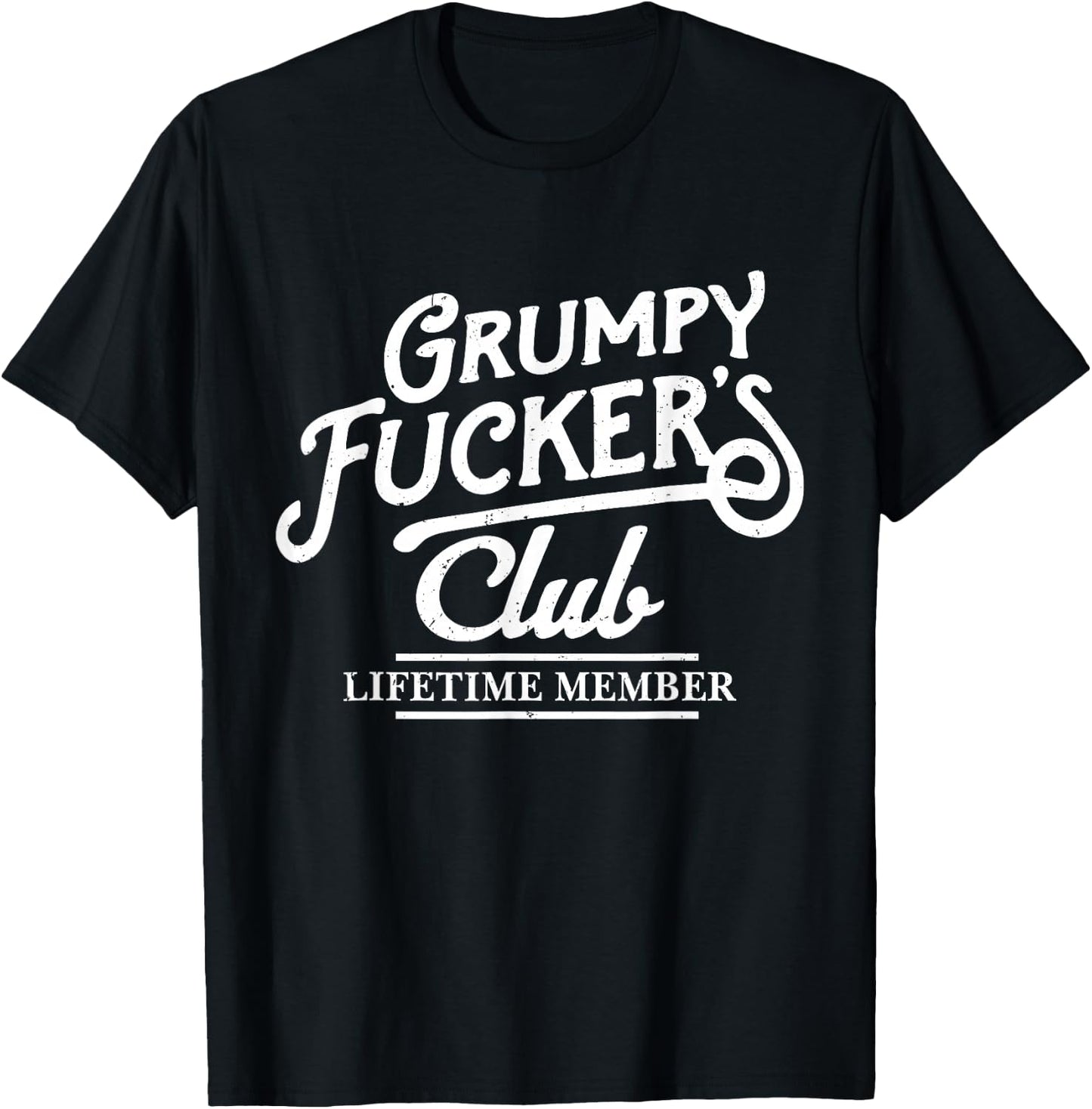 Grumpy Fucker's Club Lifetime Member Funny Sarcasm Old Man T-Shirt - T-Shirt | Black