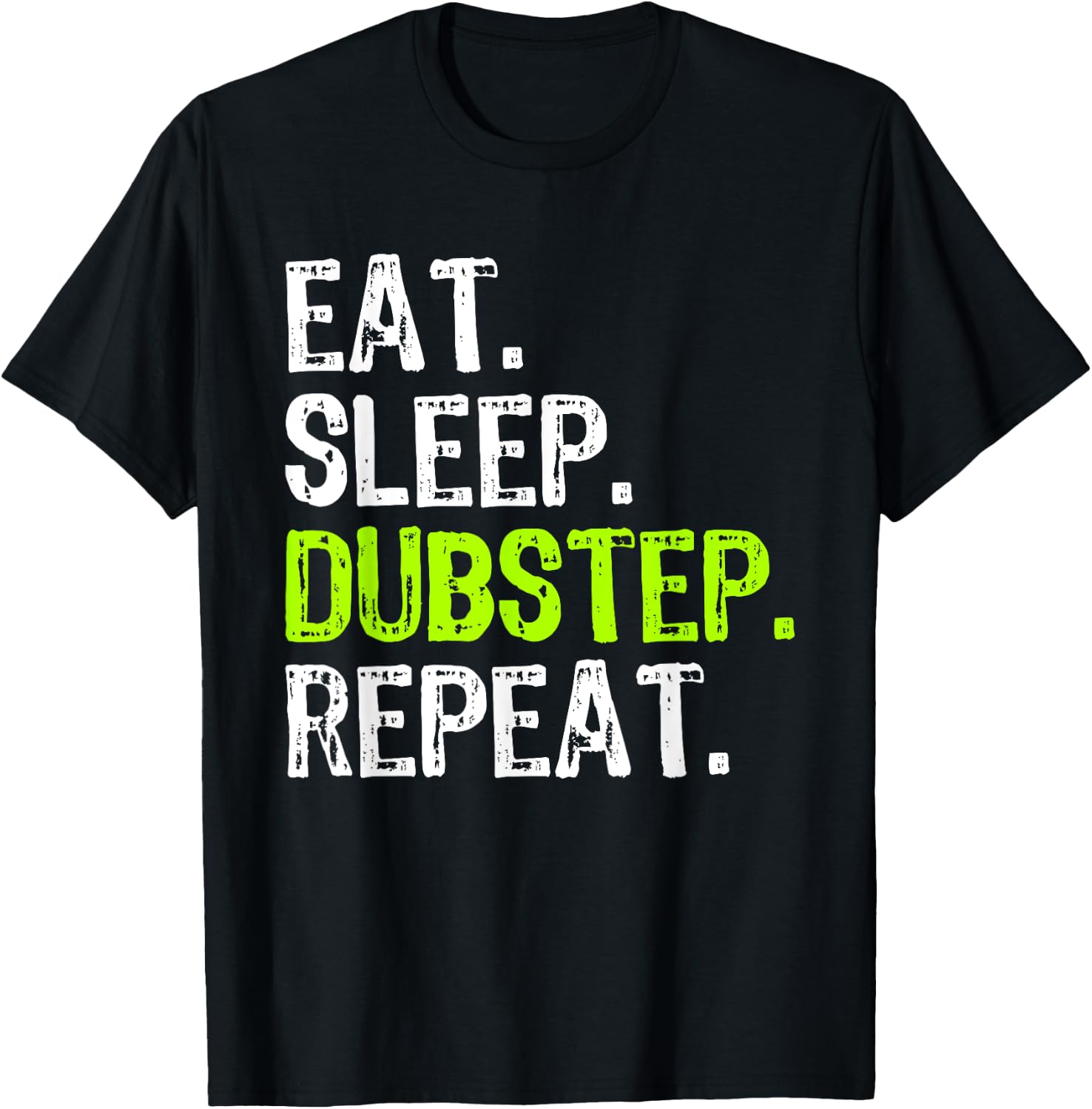 Eat Sleep Dubstep Repeat Dub-Step Music Funny T-Shirt - T-Shirt | Black