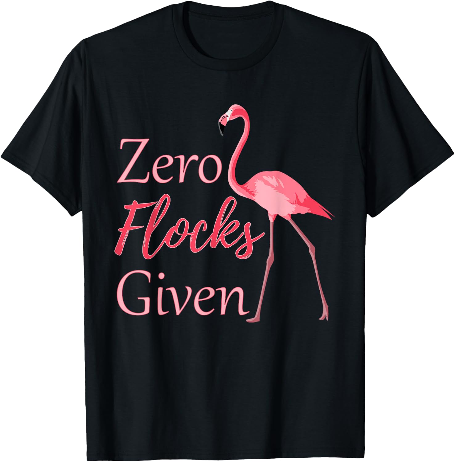 Flamingo with Zero Flocks Given T-Shirt - T-Shirt | Black