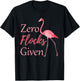 Flamingo with Zero Flocks Given T-Shirt - T-Shirt | Black