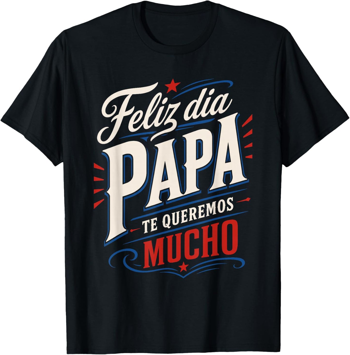 Feliz Dia Papa Te Queremos Mucho Spanish Dad T-Shirt - T-Shirt | Black