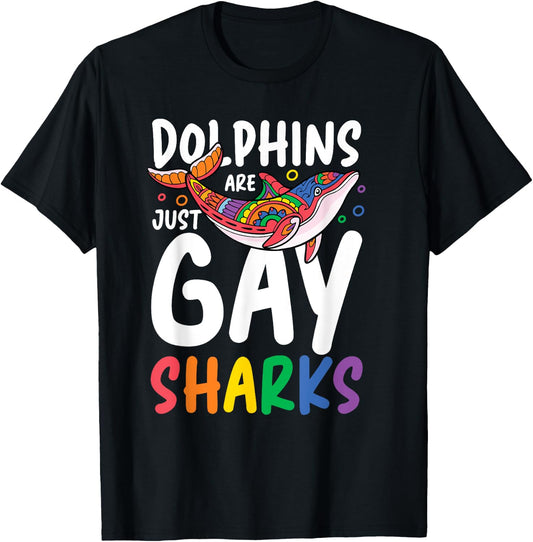 Dolphins Are Just Gay Sharks T-Shirt - T-Shirt | Black