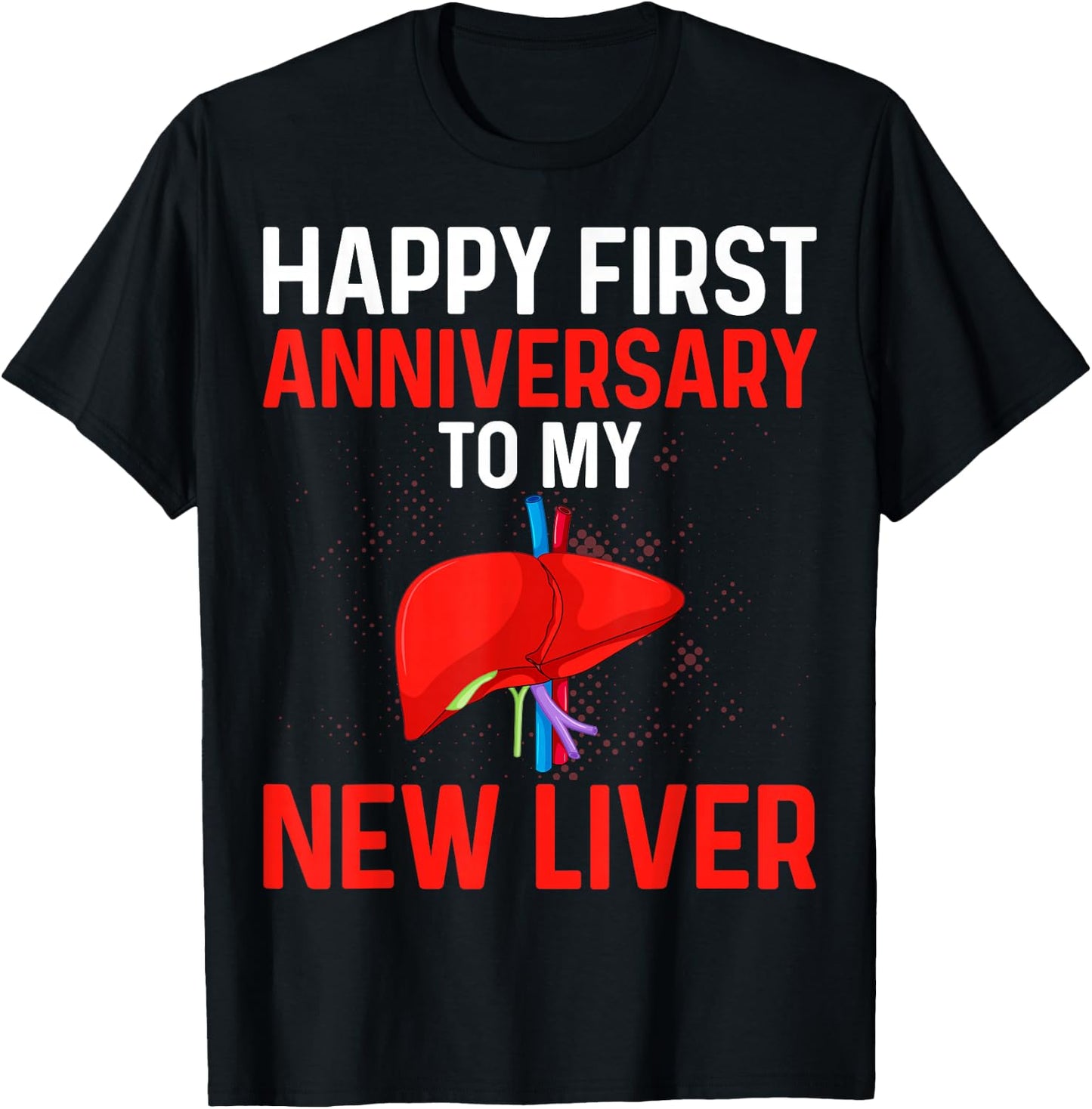 Liver Transplant Gifts Happy 1st Anniversary to My New Liver T-Shirt - T-Shirt | Black