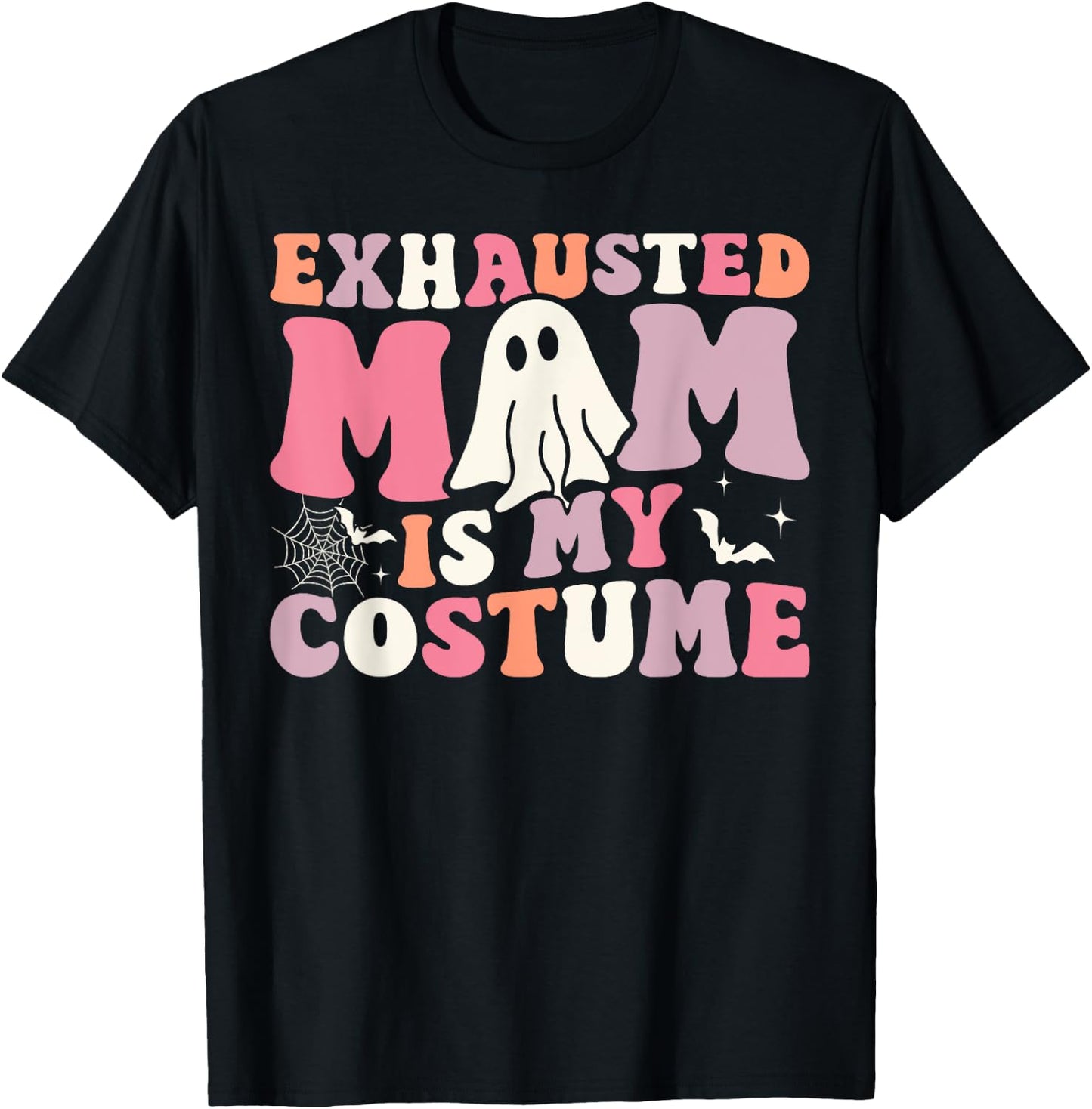 Exhausted Mom Is My Costume Ghost Spooky Season Halloween T-Shirt - T-Shirt | Black