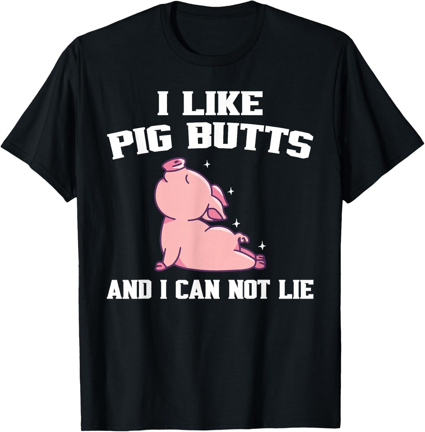 I Like Pig Butts And I Can Not Lie T-Shirt - T-Shirt | Black