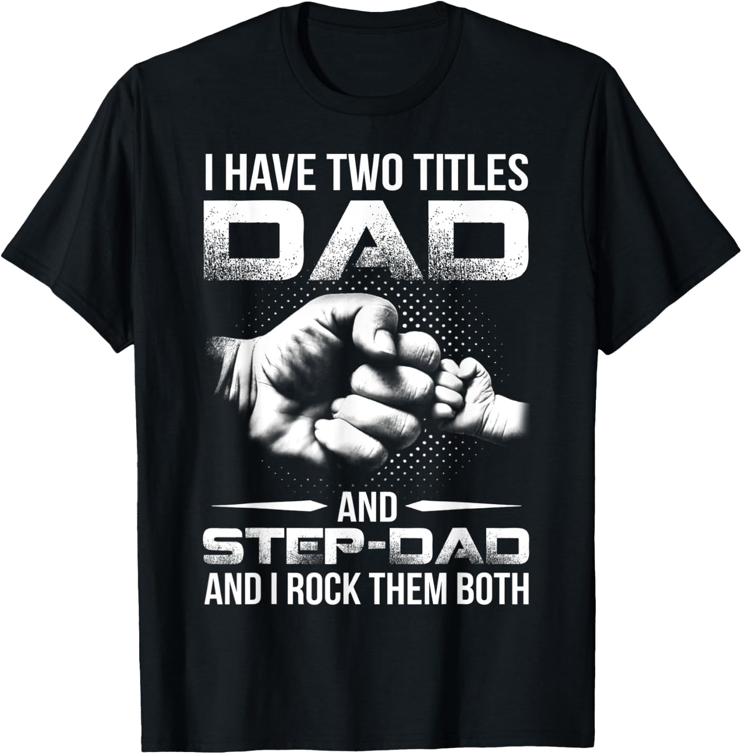 I Have Two Titles Dad And Step-Dad Shirt Gift Father's Day T-Shirt - T-Shirt | Black