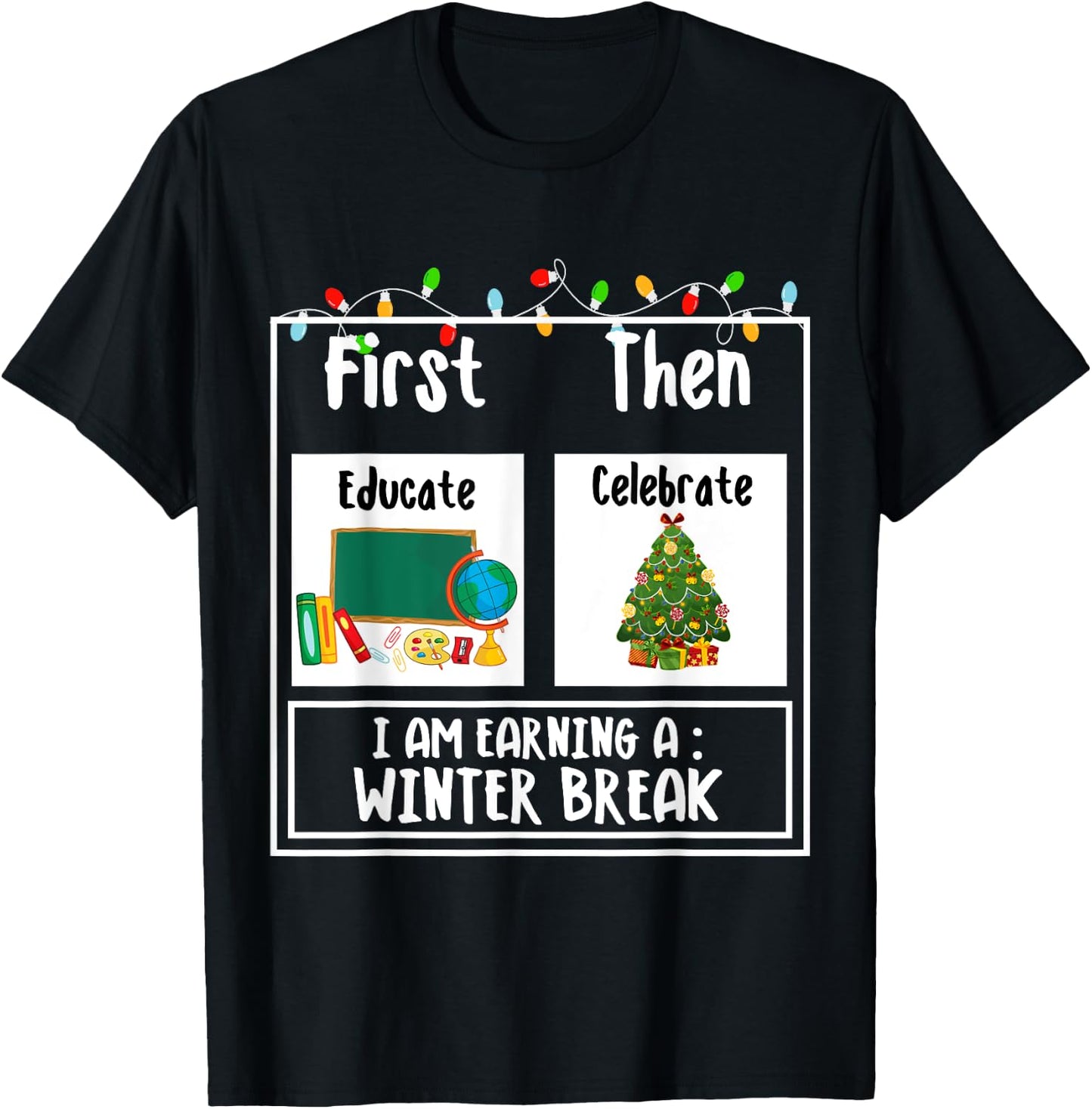 First Educate Then Celebrate Winter Break Christmas Teacher T-Shirt - T-Shirt | Black