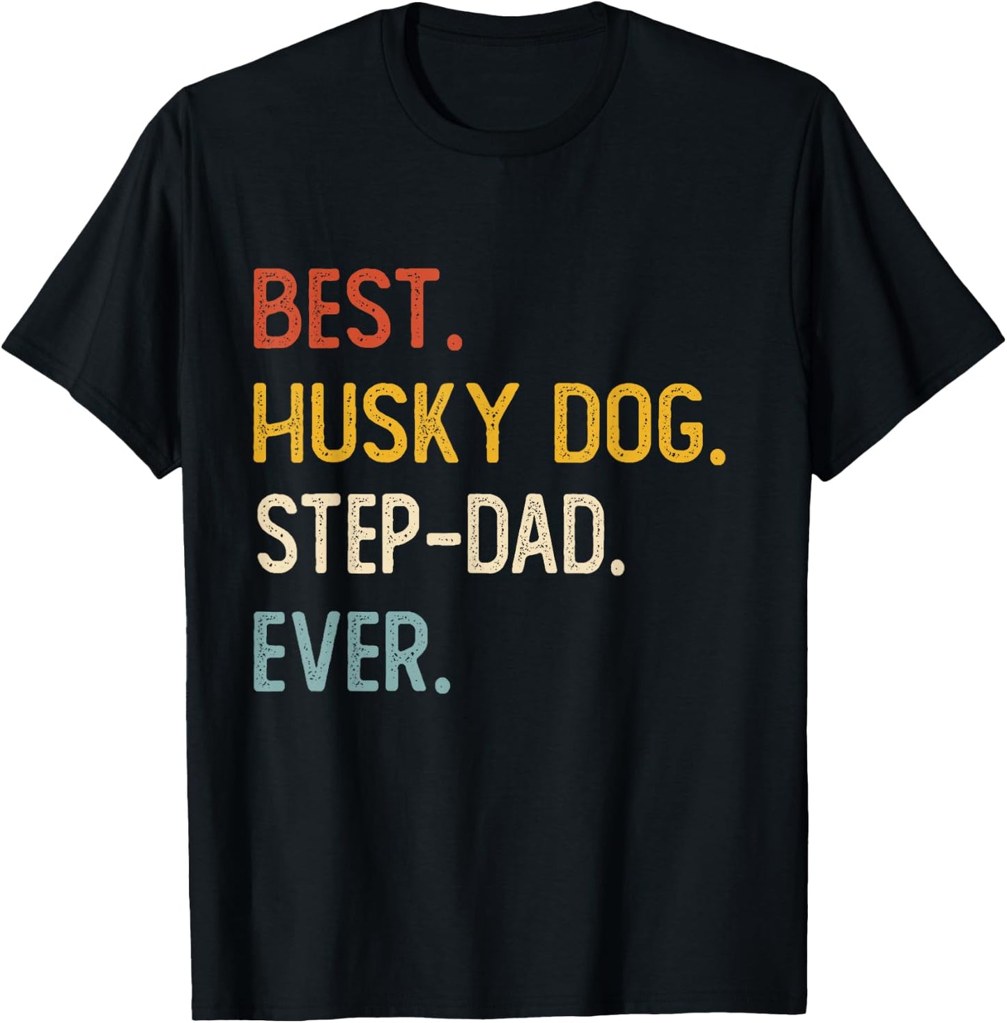 Funny Dad Best Husky Dog Step-Dad Ever Shirts Fathers Day T-Shirt - T-Shirt | Black