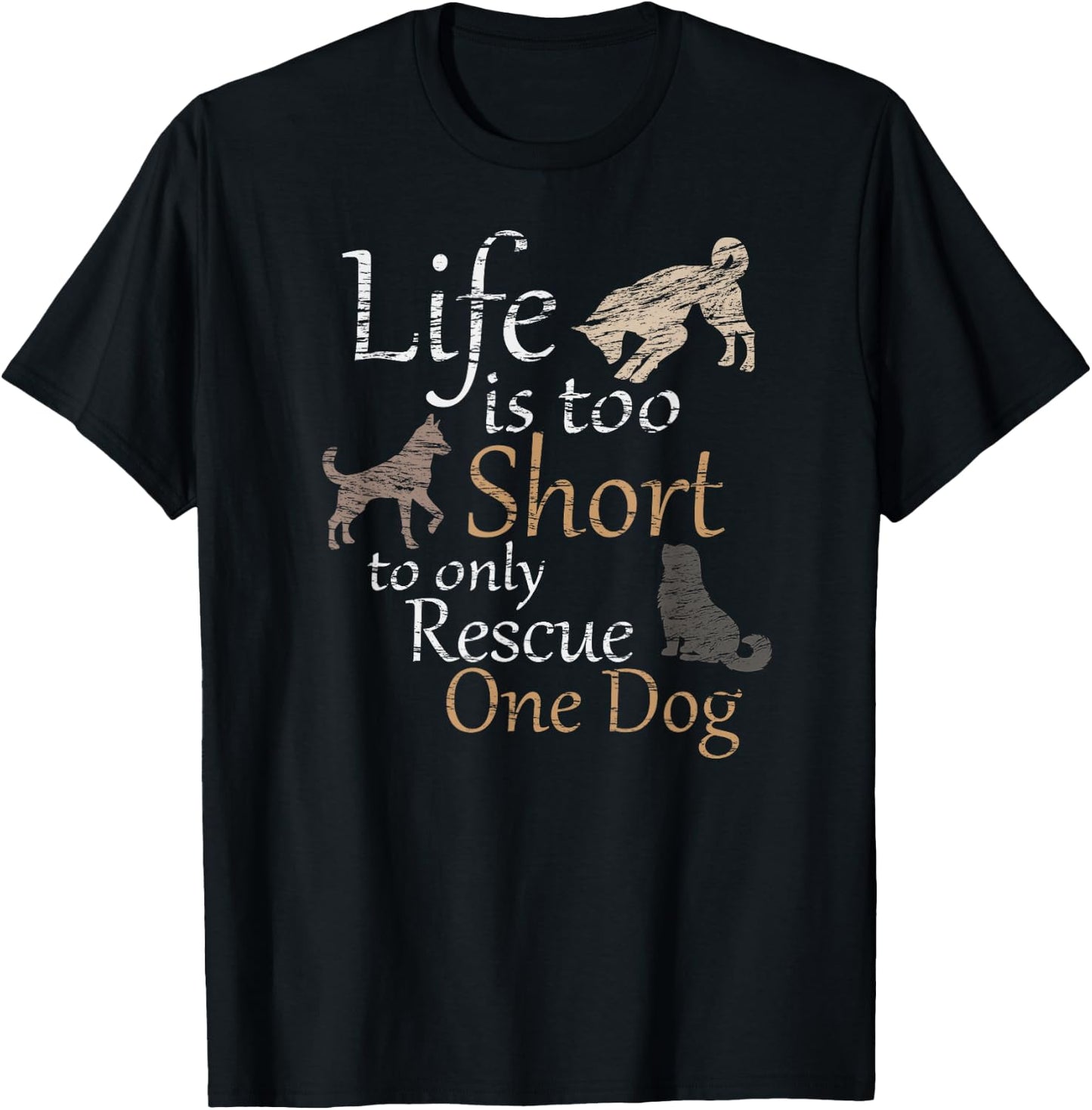 Life is Too Short to Only Rescue One Dog Foster Mom Gift T-Shirt - T-Shirt | Black