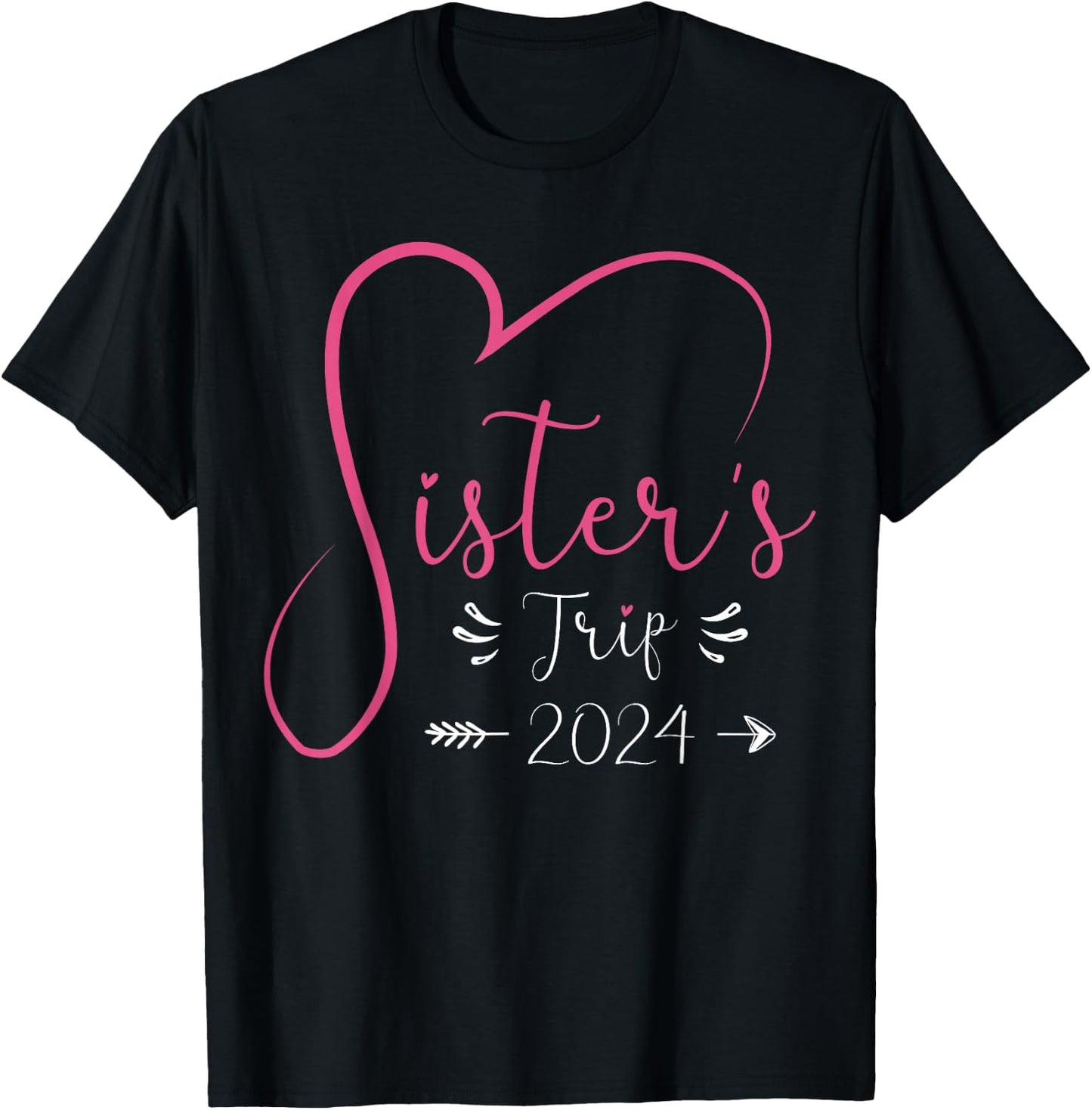 Sisters Trip 2024 Shirt Girls Road Trip 2024 Vacation Lovers T-Shirt - T-Shirt | Black