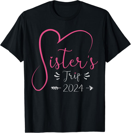 Sisters Trip 2024 Shirt Girls Road Trip 2024 Vacation Lovers T-Shirt - T-Shirt | Black