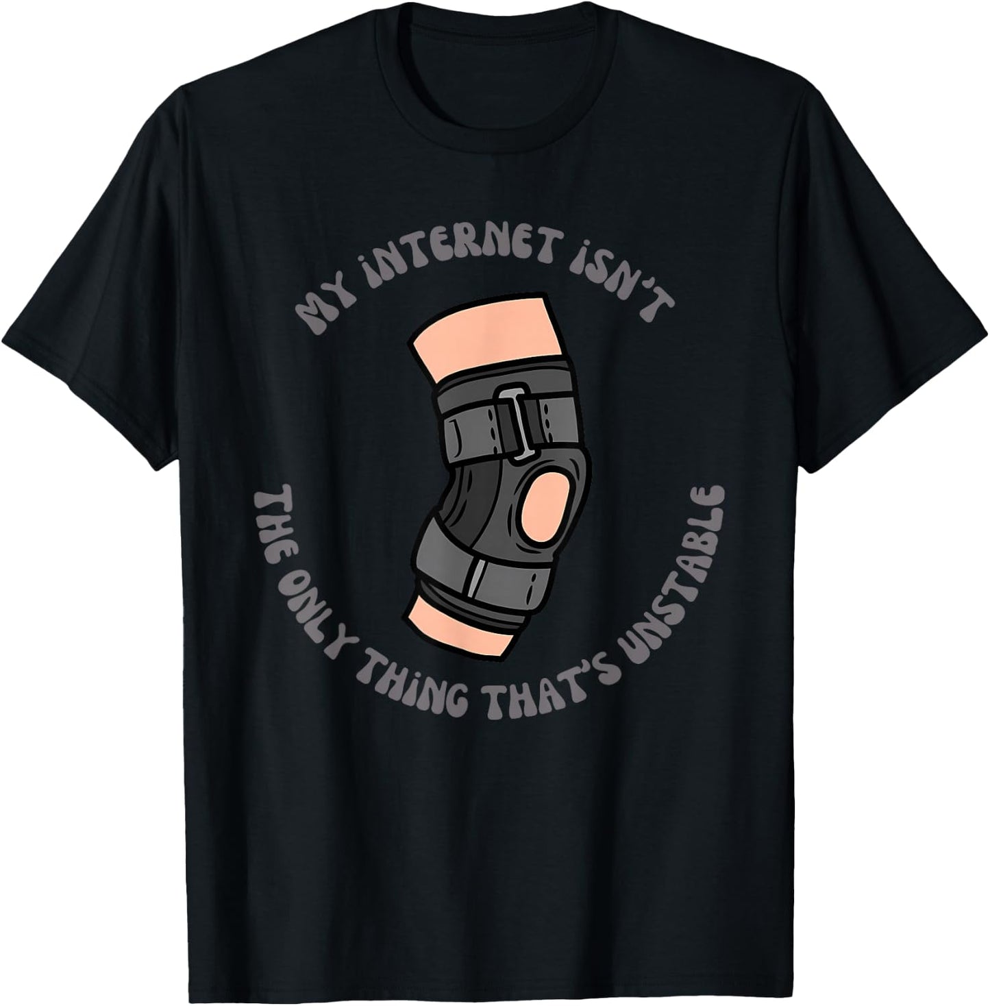 My Internet Isn't The only Thing That's Unstable Funny T-Shirt - T-Shirt | Black