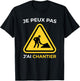 Je Peux Pas J'Ai Chantier Humour Cadeau Drôle Homme et Femme Haut de Gamme T-Shirt - T-Shirt | Black