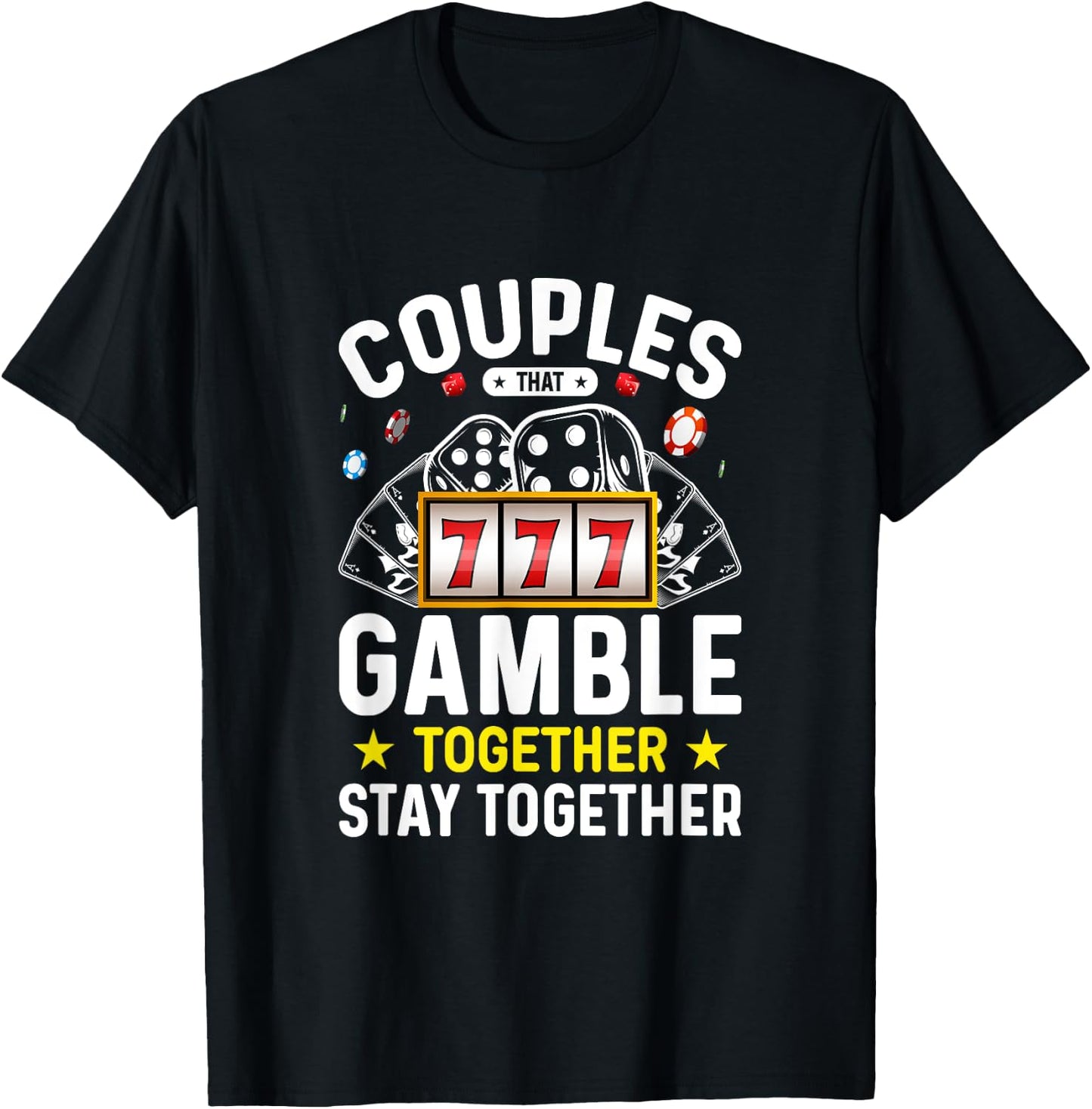 Poker Texas Hold'em Gambling Gifts Couples That Gamble Together Stay Together - Black, , Short Sleeve, Modern Style, Letter Print, Casino, Gambling Theme T-Shirt - T-Shirt | Black