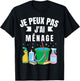 Je Peux Pas J'Ai Ménage Gift Cleaning Humour Woman Man , Black, S T-Shirt - T-Shirt | Black