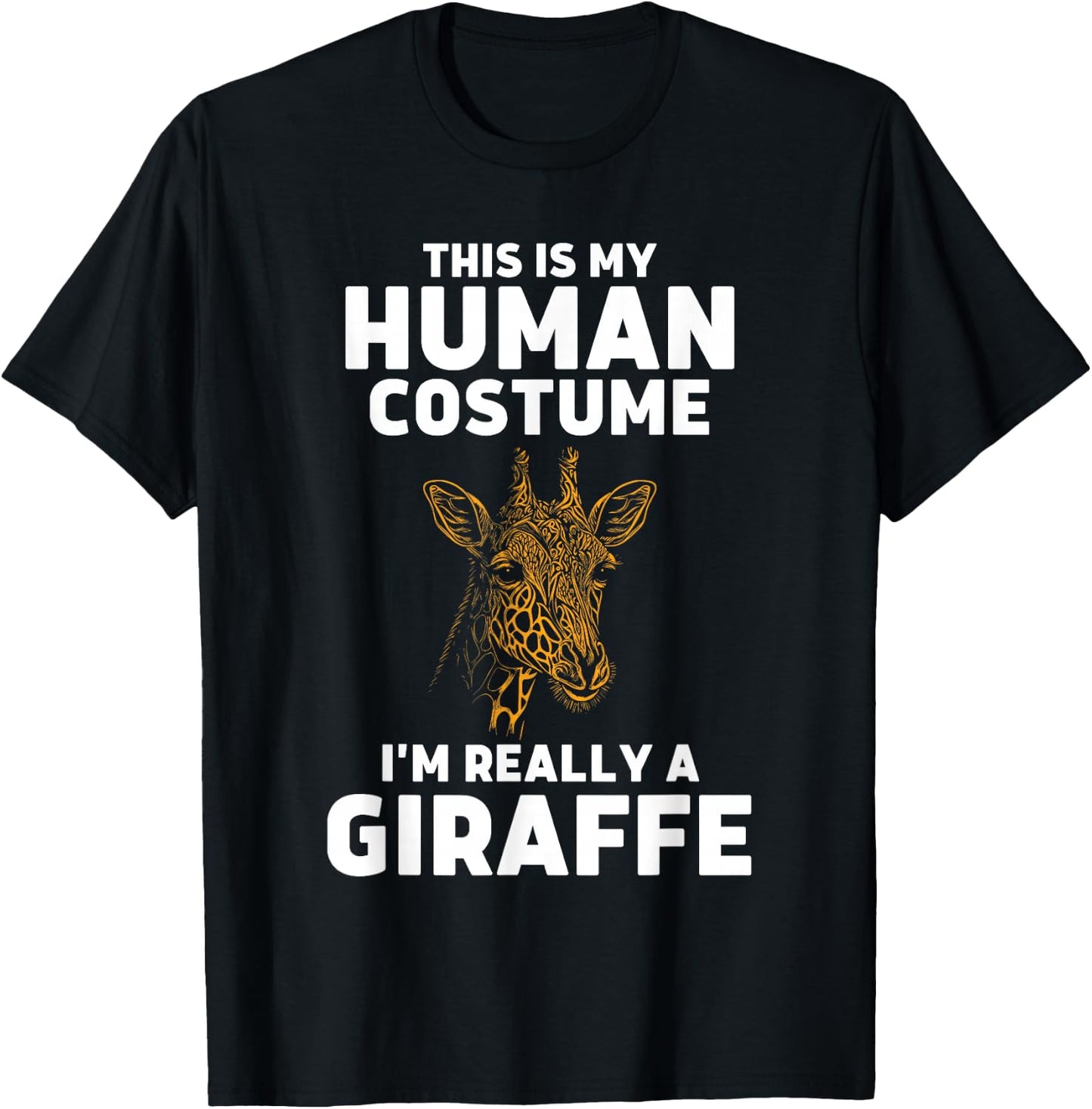 This Is My Human Costume I'm Really A Giraffe T-Shirt - T-Shirt | Black