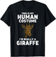 This Is My Human Costume I'm Really A Giraffe T-Shirt - T-Shirt | Black