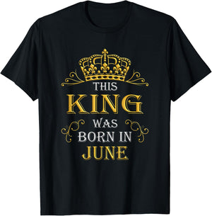 This King Was Born In June - June Is My Birthday T-Shirt - T-Shirt | Black