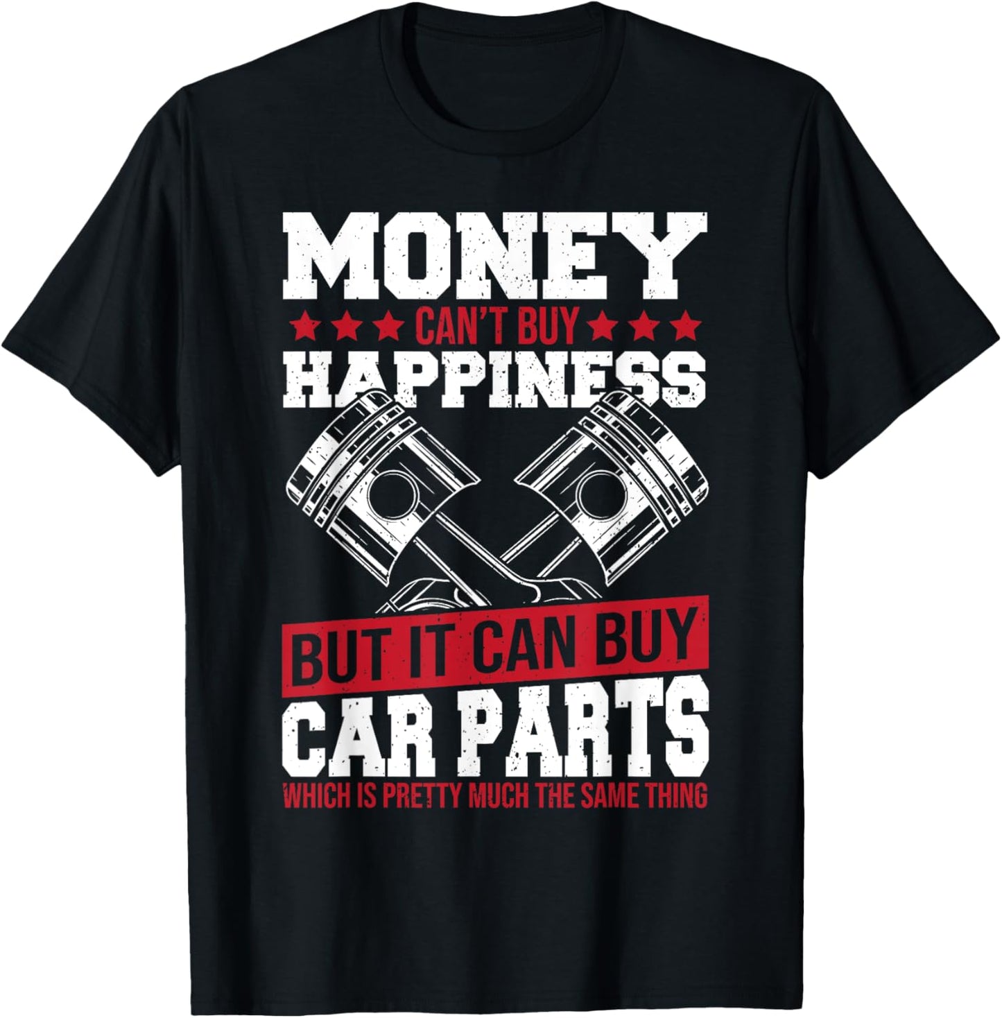 Money Can’t Buy Happiness but It Can Buy Car Parts T-Shirt - T-Shirt | Black