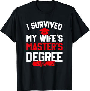I Survived My Wife's Master's Degree, Funny Graduation T-Shirt - T-Shirt | Black