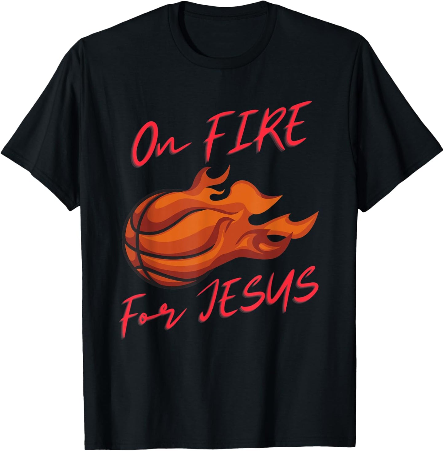 On Fire For Jesus Quote, Basketball Lovers, People Of Faith T-Shirt - T-Shirt | Black