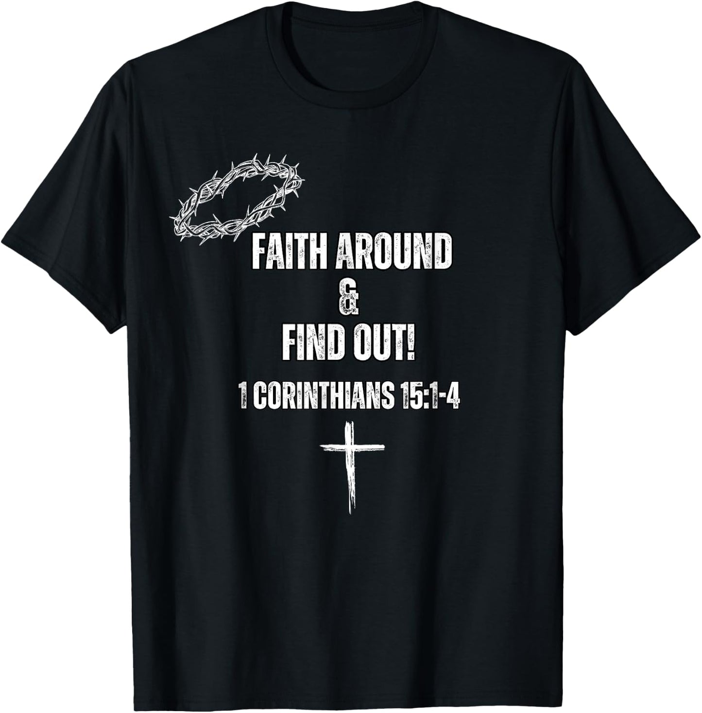 Faith Around and Find out T-Shirt - T-Shirt | Black
