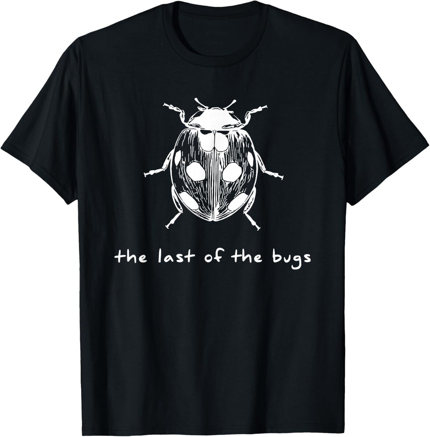 the Last of the Bugs T-Shirt - T-Shirt | Black