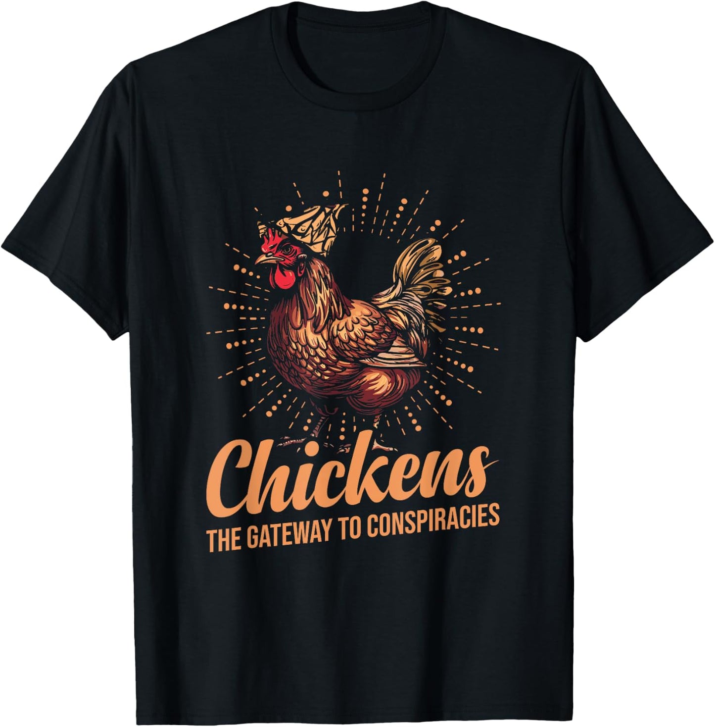 Chickens The Gateway To Conspiracies T-Shirt - T-Shirt | Black