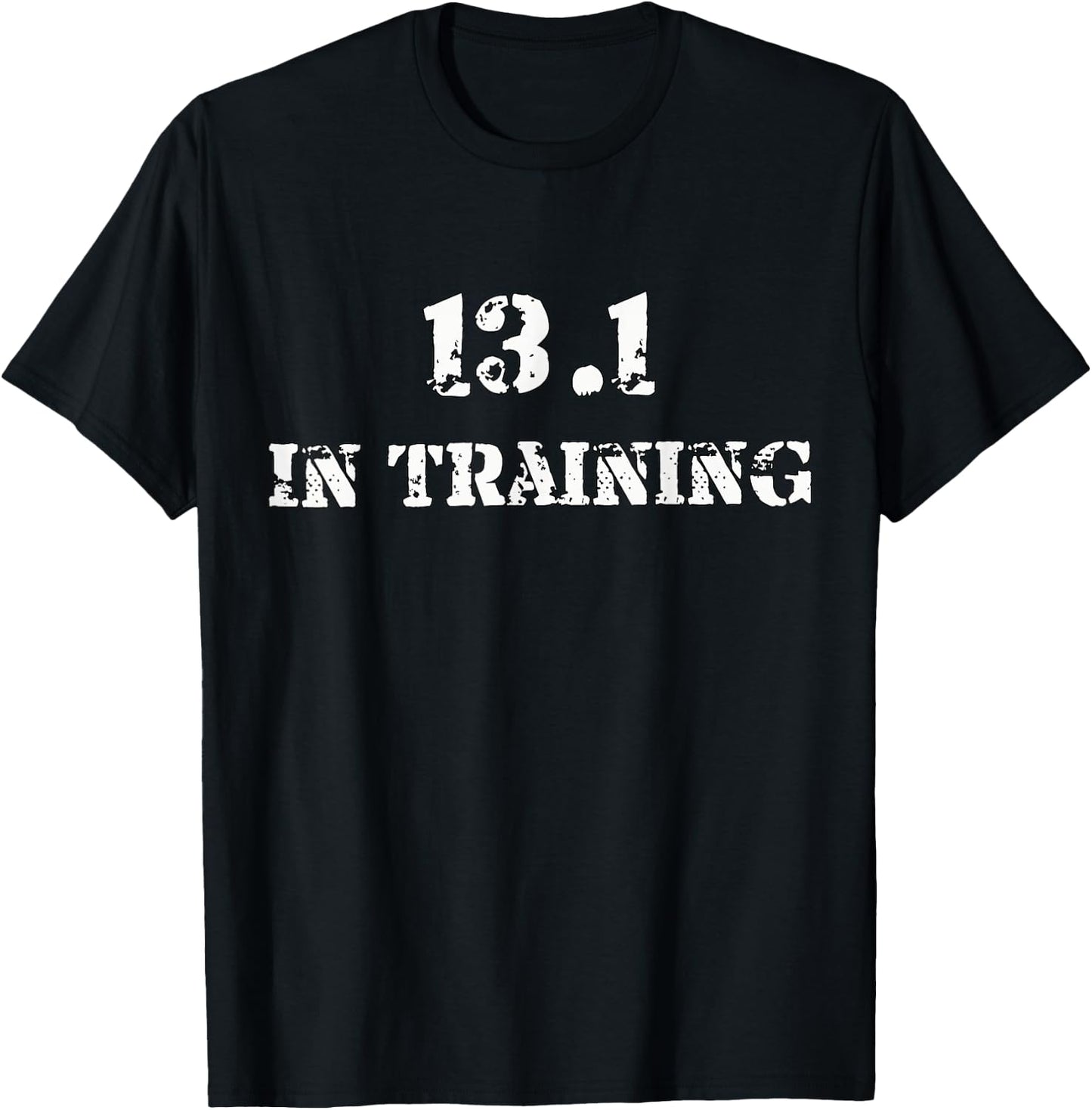 Half Marathon Runner Running T Shirt - 13.1 In Training Gear T-Shirt - T-Shirt | Black