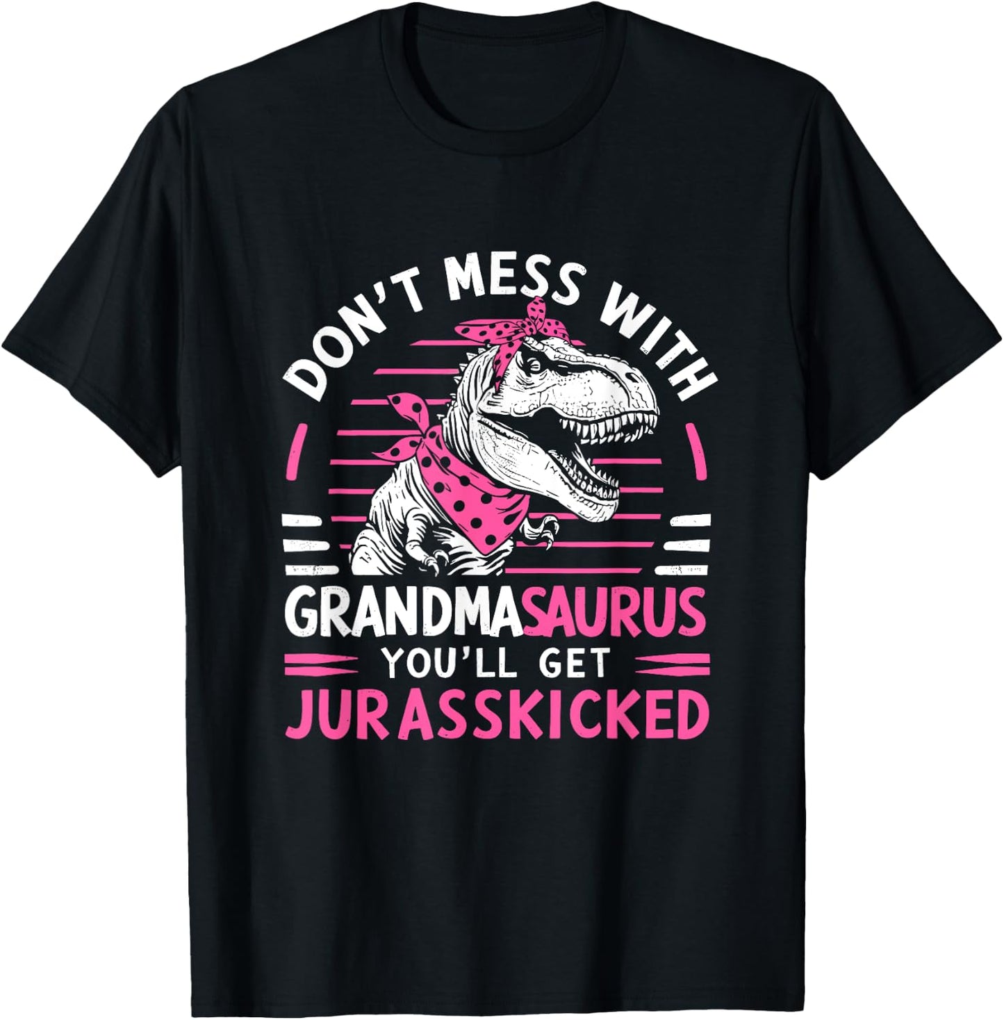 Dont Mess With Grandmasaurus Youll Get Jurasskicked Grandma T-Shirt - T-Shirt | Black