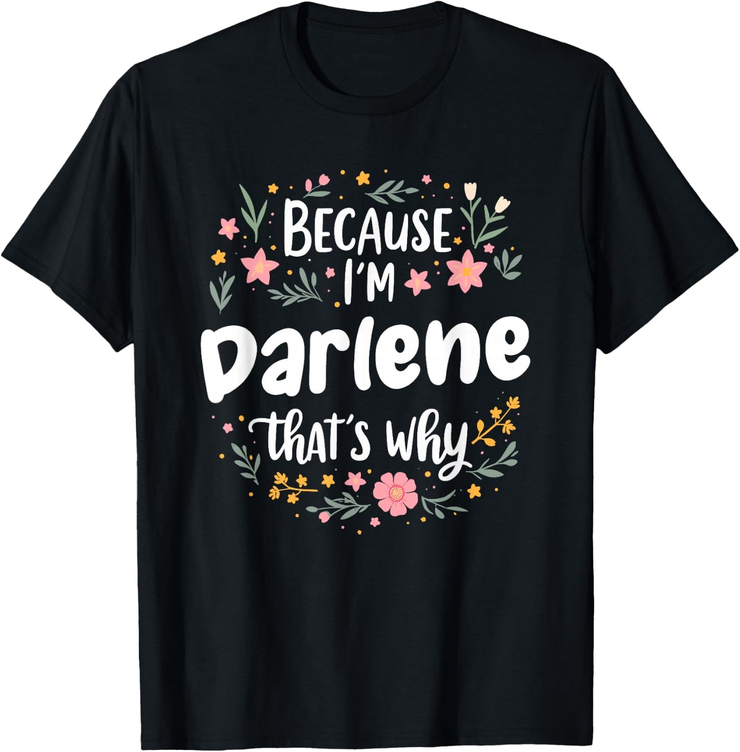 Women Because I'm Darlene That's Why Woman T-Shirt - T-Shirt | Black