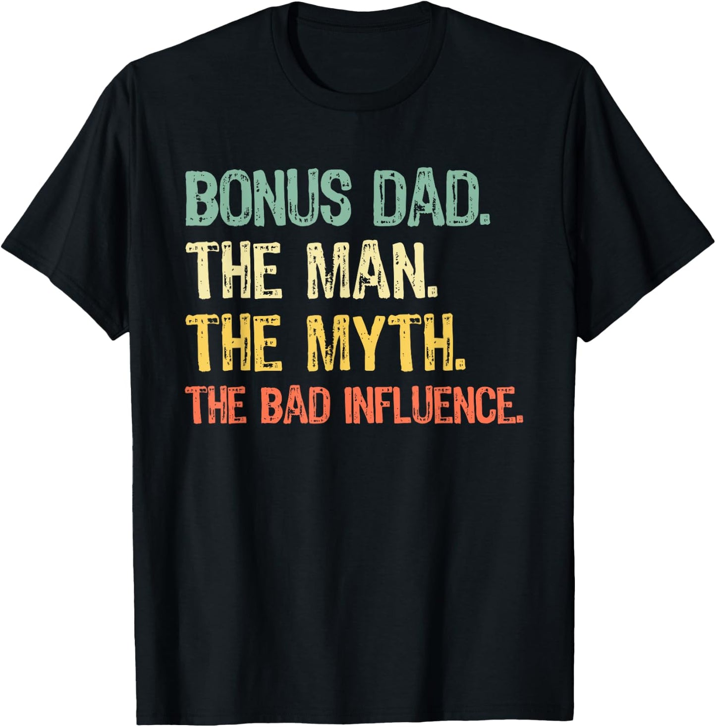 Bonus Dad The Man Myth Bad Influence Funny Step-Dad Stepdad T-Shirt - T-Shirt | Black