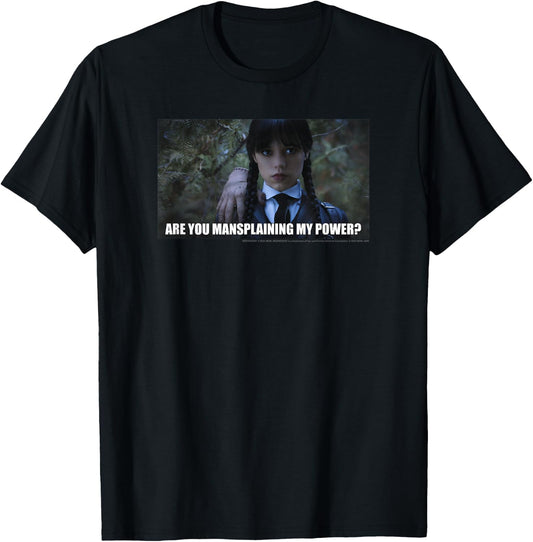 Wednesday are You Mansplaining My Power Photoreal Wednesday Small T-Shirt - T-Shirt | Black