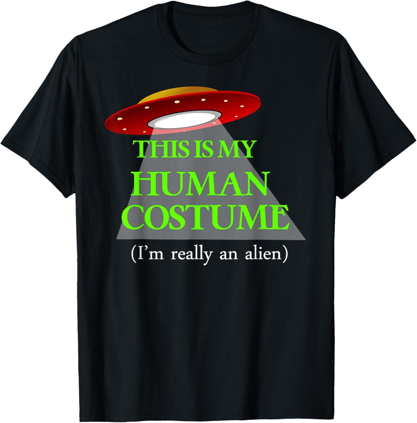 This is My HUMAN COSTUME (I'm Really An ALIEN) FUNNY T-Shirt - T-Shirt | Black