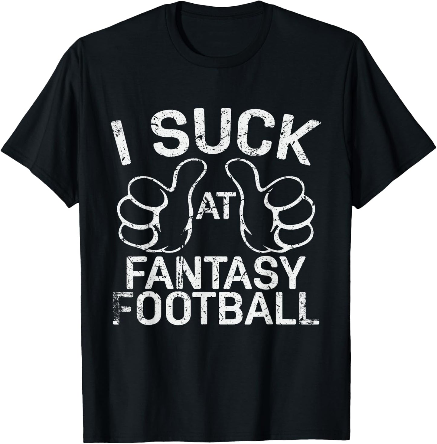 I Suck at Fantasy Football T-Shirt - T-Shirt | Black