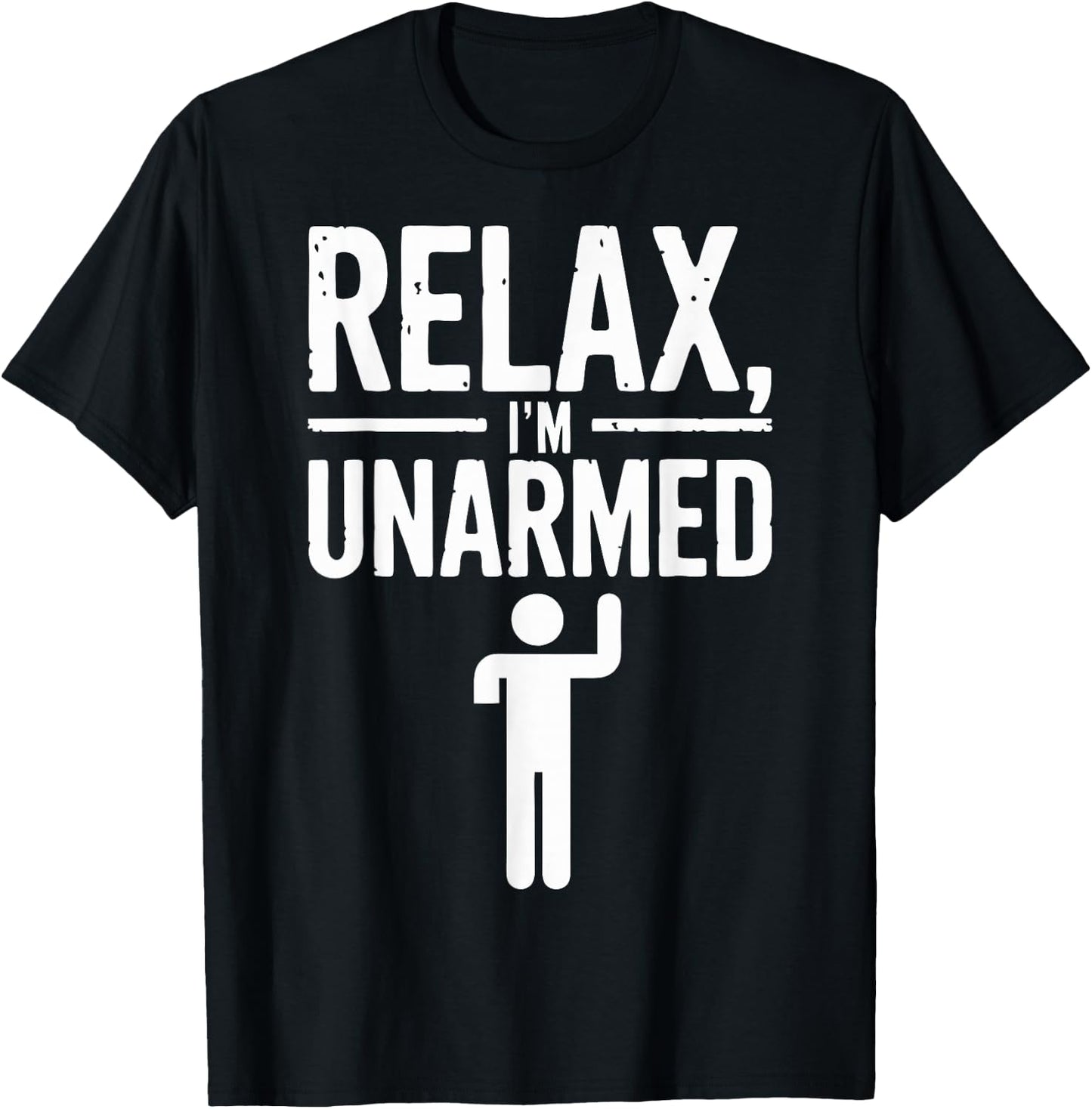 Relax I'm Unarmed T-Shirt - T-Shirt | Black