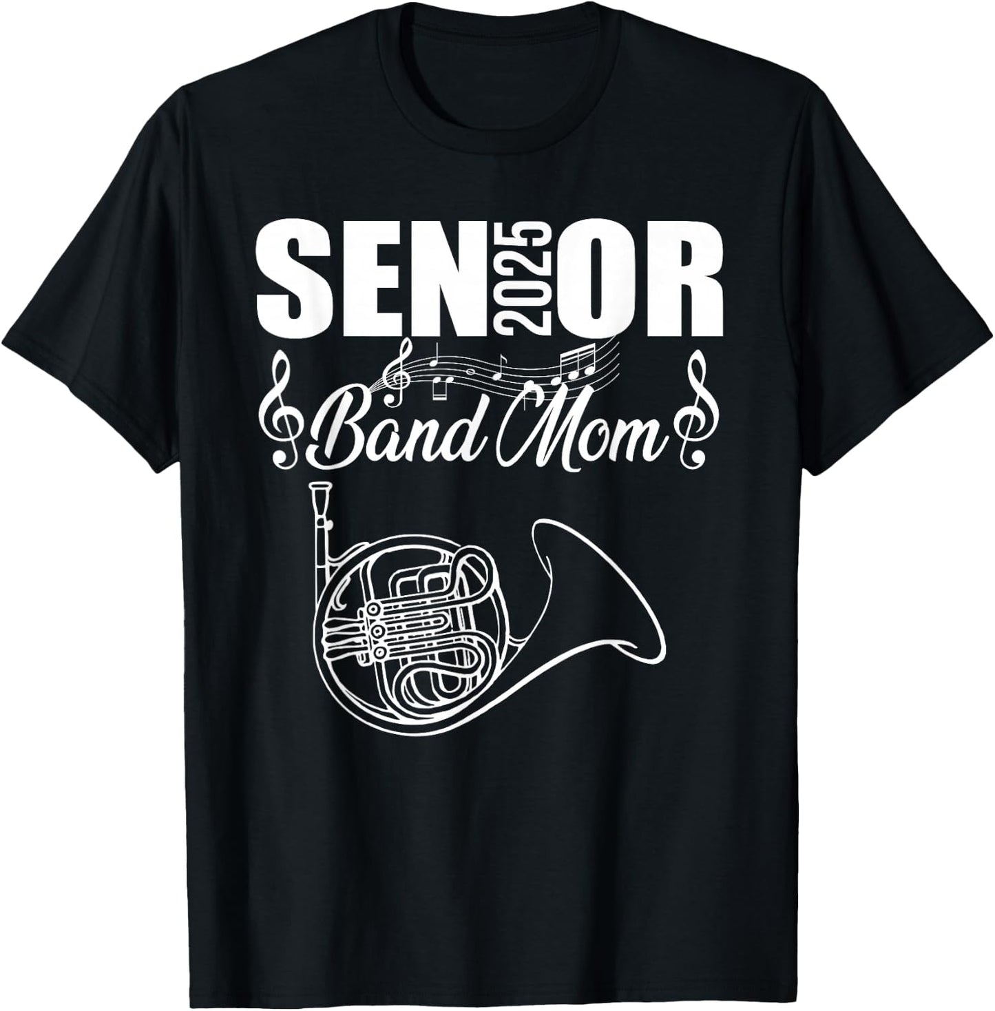 Senior Band Mom 2025 Marching Band Class of 2025 French horn T-Shirt - T-Shirt | Black