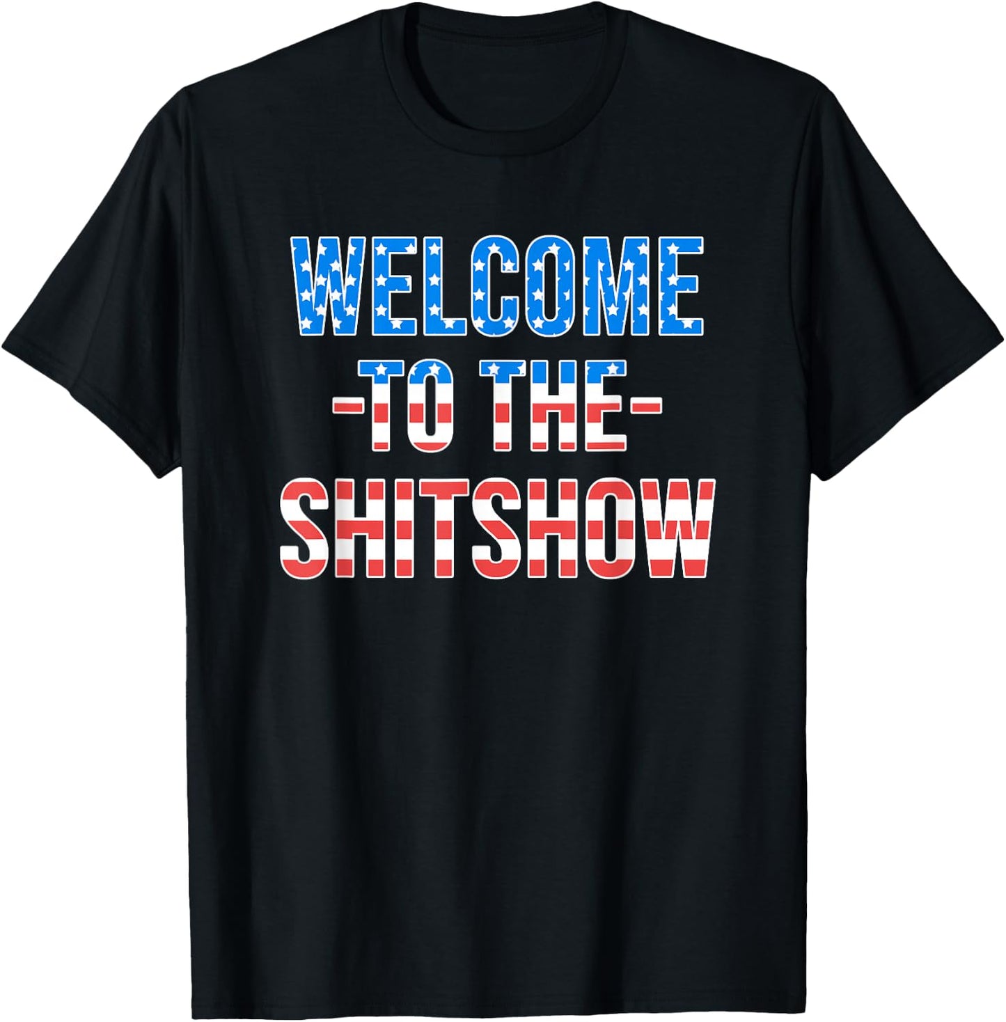 Welcome to the Shitshow USA Flag Funny 4th Of July Drinking T-Shirt - T-Shirt | Black