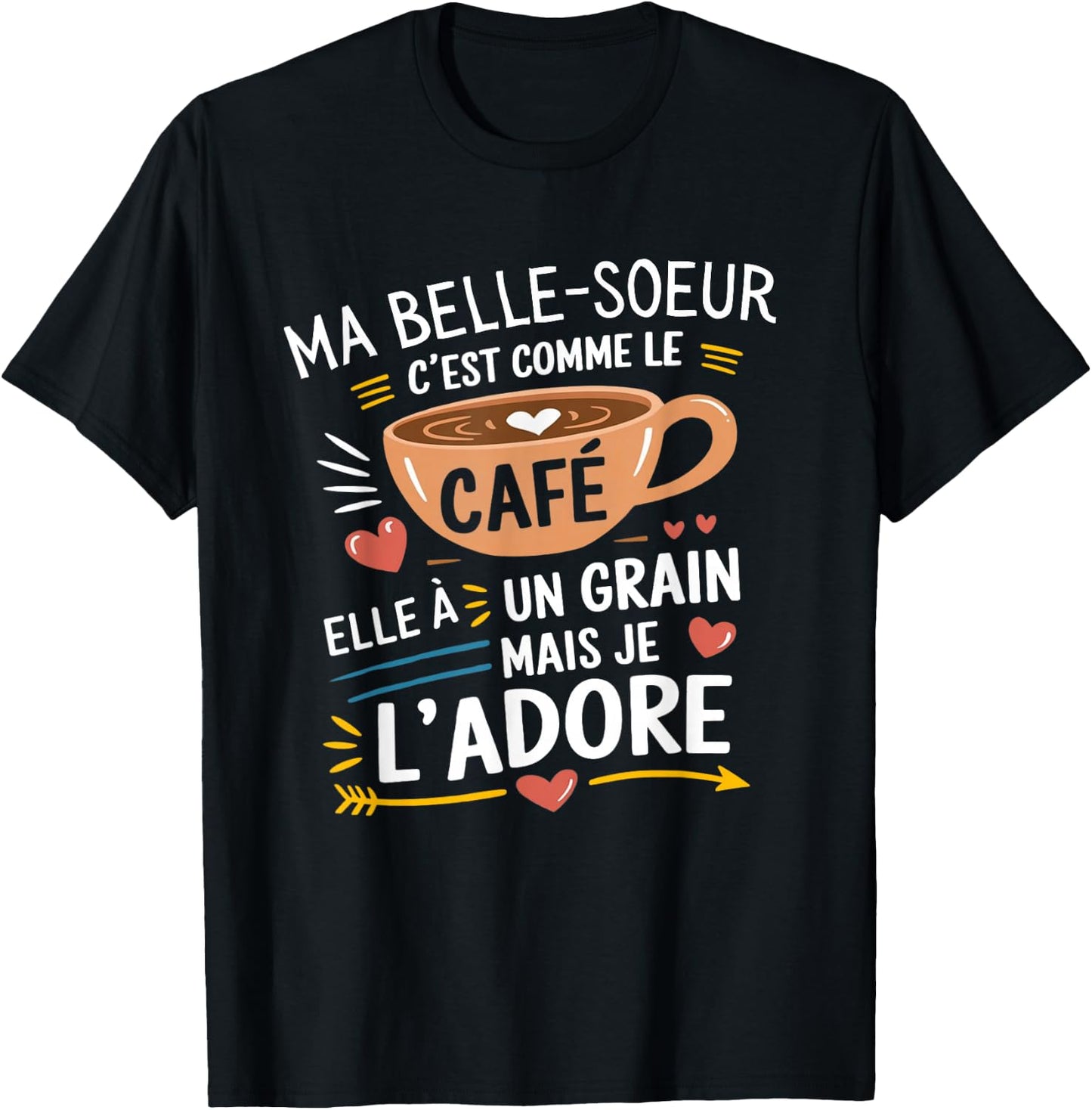 Ma Belle Soeur Comme le Café – Gift Humour Coffee , Black, S T-Shirt - T-Shirt | Black