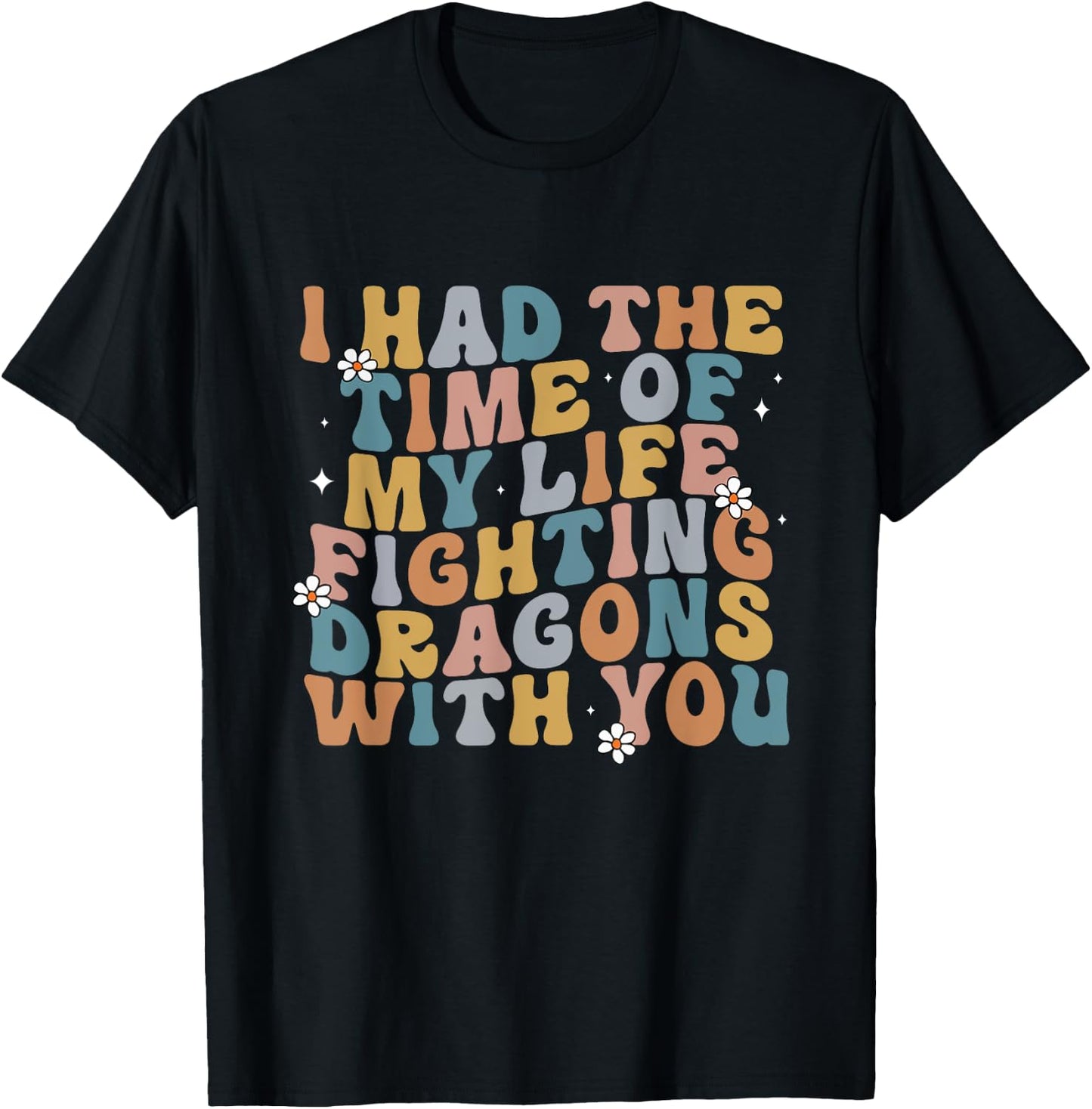 I Had The Time Of My Life Fighting Dragons With You Quote T-Shirt - T-Shirt | Black